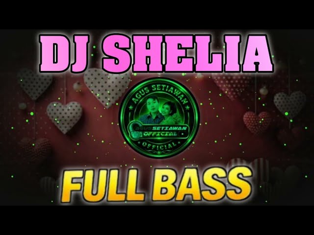 DJ SHELIA - AGUS SETIAWAN OFFICIAL ‼️ LATEST MALAYSIAN DJ FULL BASS THAT HITS YOU IN THE FEELS 2026