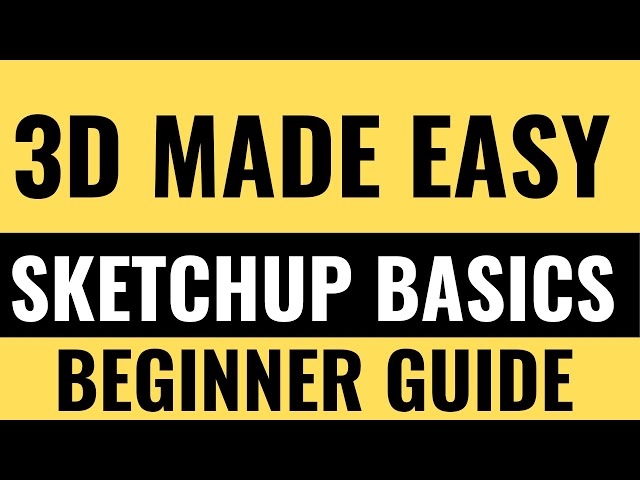SketchUp Beginner Tutorial Create Your First 3D Model