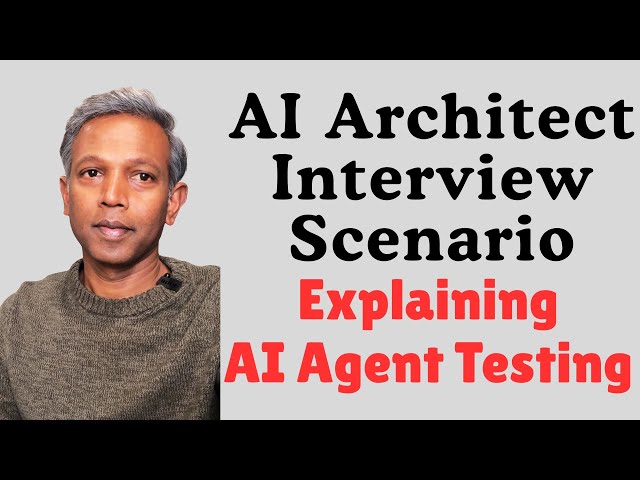 Week-8 | AI Architect Interview Scenario | AI Agent Testing Framework