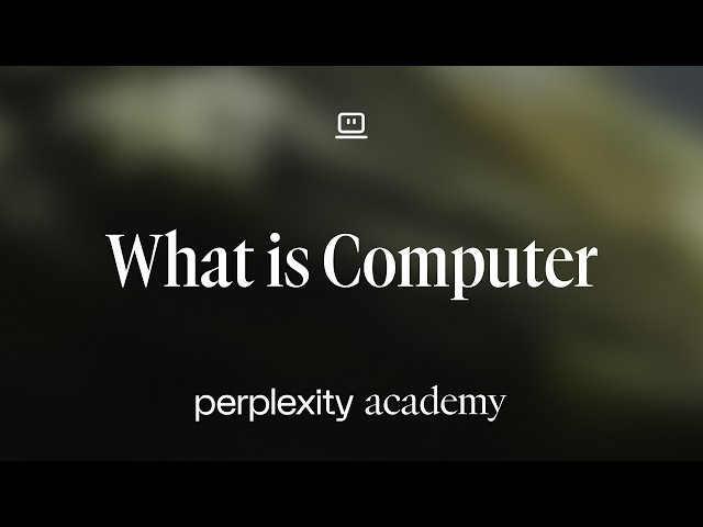 What Is Perplexity Computer? | Perplexity Academy