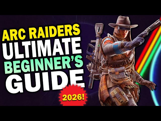 The Ultimate Beginner's Guide to Arc Raiders in 2026!