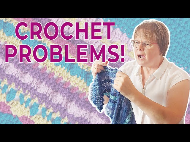 5 Crochet Problems and How to Fix Them