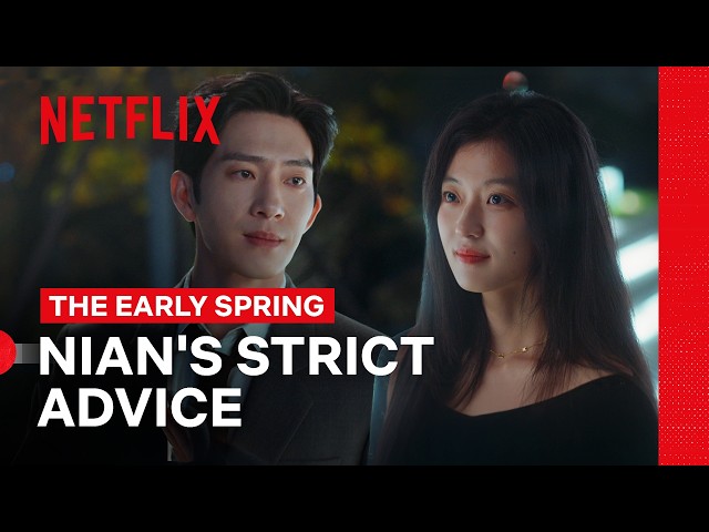 Nian Gives Zhitao A Lesson In Work And Love | The Early Spring | Netflix Philippines