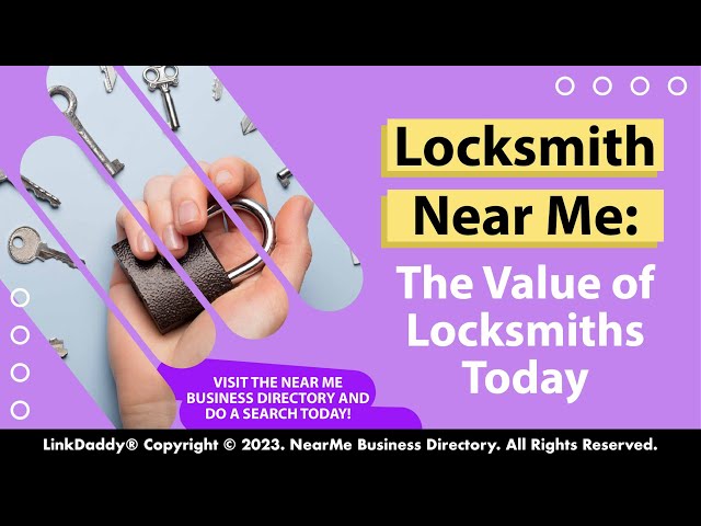 Locksmith Near Me: The Value of Locksmiths Today