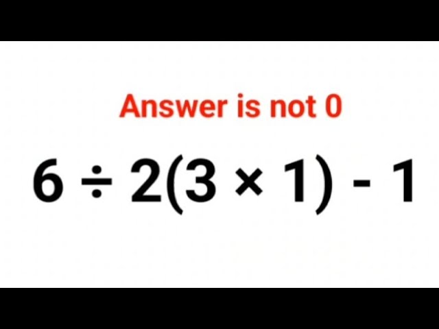 6 ÷ 2(3 × 1) - 1The answer is not 0. 99% got it wrong! Ukraine Math Test #math #percentages #ukraine