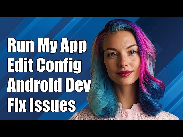 When I try to run my app back in Android Studio an “Edit Configuration”
