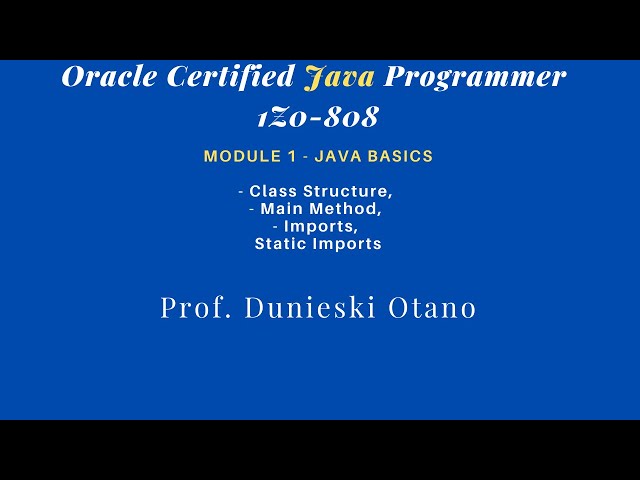 Oracle Certified Java Programmer 1Z0-808: Class Structure, Main Method, Imports, Static Imports