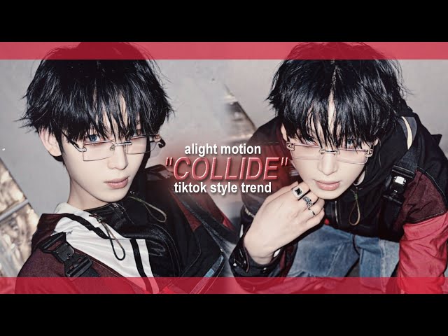 "COLLIDE" TIKTOK STYLE PRESET ON ALIGHT MOTION (xml, alight link) 