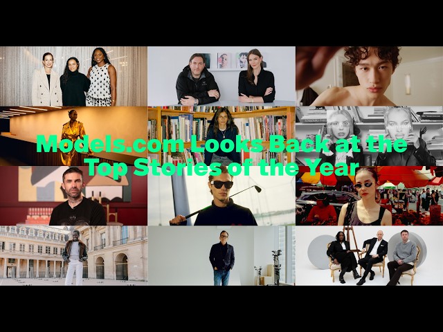 Models.com Looks Back at the Top Stories of the Year