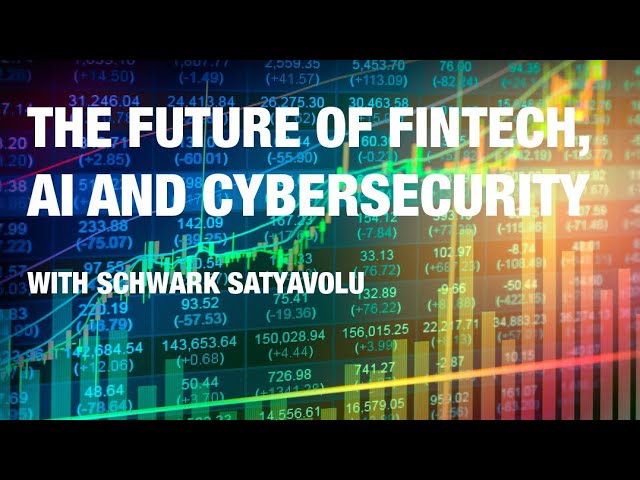 The Future of Fintech, AI and Cybersecurity with Schwark Satyavolu of Trinity Ventures