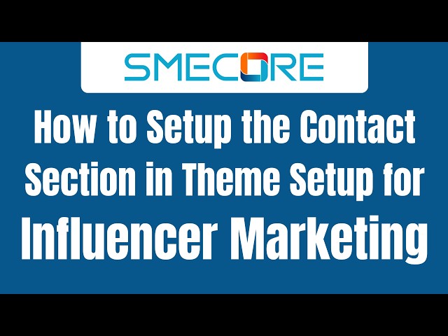 How to Setup the Contact Section in Theme Setup for Influencer Marketing