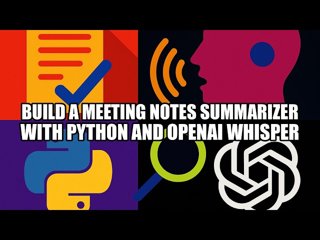 Build a Meeting Notes Summarizer with Python and OpenAI Whisper