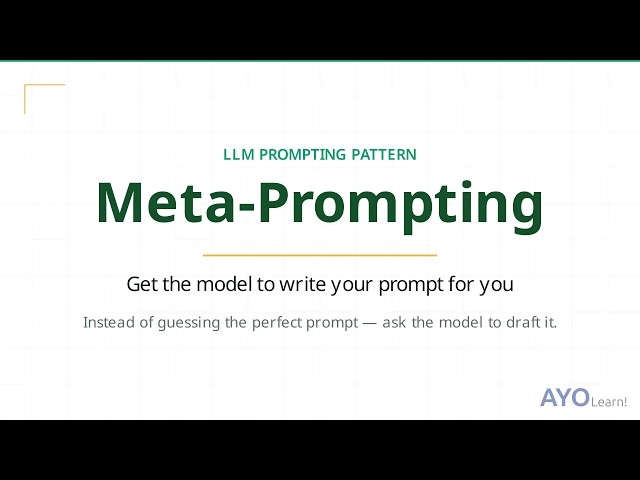 Meta-Prompting: Ask the LLM to Write Your Prompt for Better Results.