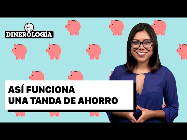 ¿Cómo funciona una tanda de ahorro?
