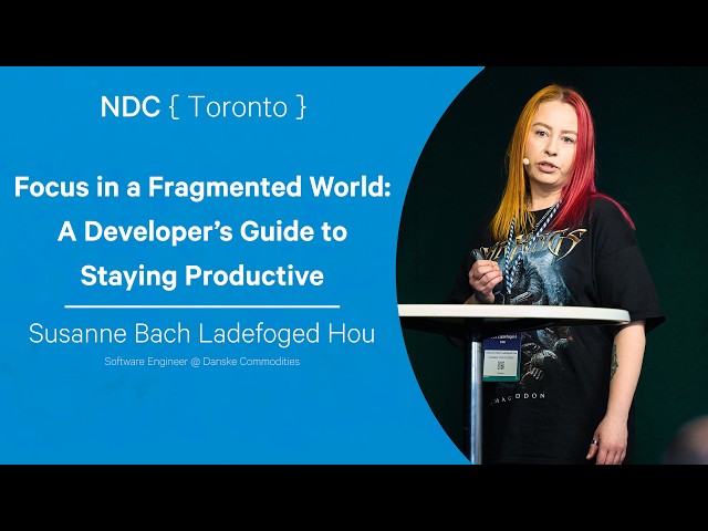 Focus in a Fragmented World: A Developer’s Guide to Staying Productive - Susanne Bach Ladefoged Hou