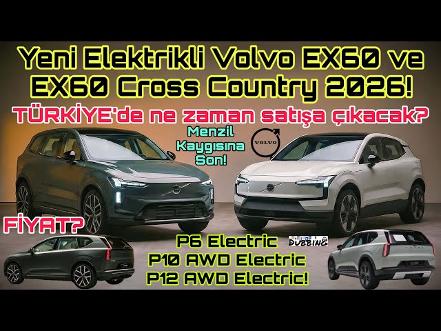 Yeni Elektrikli Volvo EX60 ve EX60 Cross Country 2026! Fiyat? TÜRKİYE’de ne zaman satışa çıkacak?