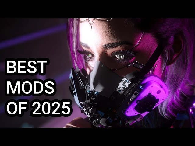 Cyberpunk 2077 - Top 10 Best Mods Of 2025