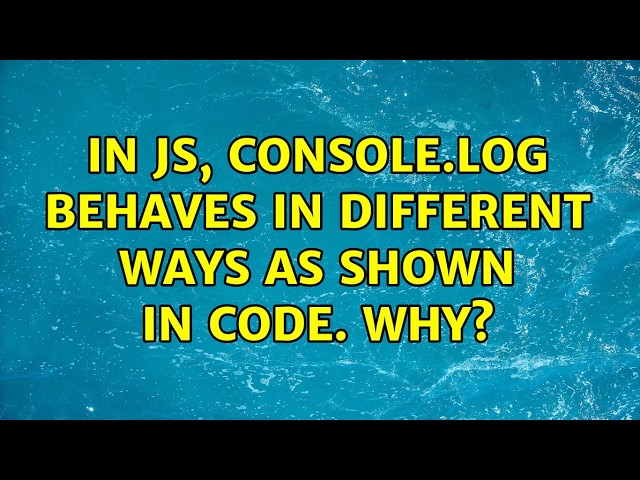 In JS, console.log behaves in different ways as shown in code. Why? (4 Solutions!!)
