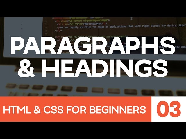 HTML & CSS for Beginners Part 3: Paragraphs and Headings