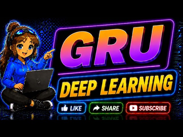 Gated Recurrent Unit (GRU) in Deep Learning | Deep Learning Series