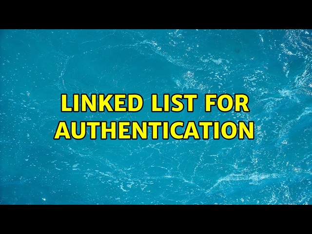 linked list for authentication