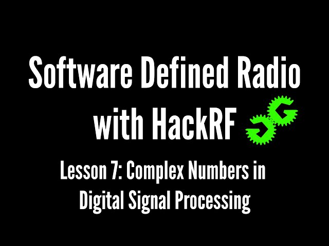 Software Defined Radio with HackRF by Michael Ossmann, Lesson 7: Complex Numbers in DSP