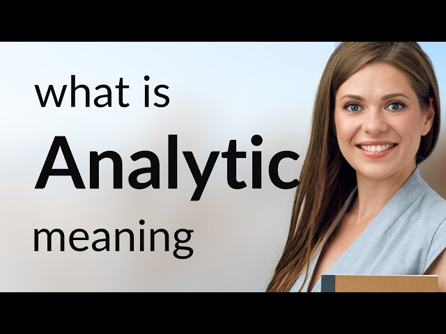 Analytic • what is ANALYTIC definition