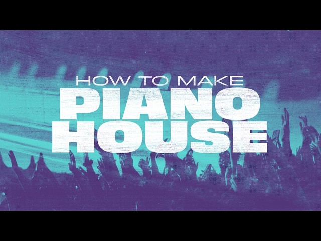 Creating Your Own Piano House Hook