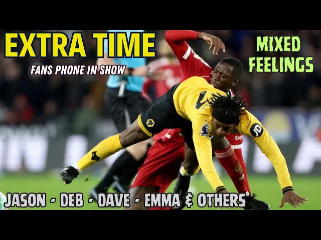 MIXED FEELINGS 🤔 Wolves 1-3 Liverpool EXTRA TIME Fan Phone In Show 🎙️ Episode 601