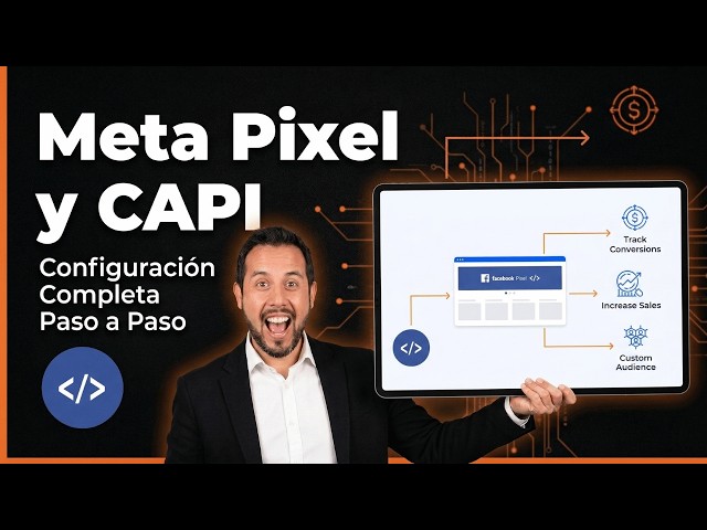 Meta Pixel y Conversion API (CAPI) 2026: Configuración Completa Paso a Paso