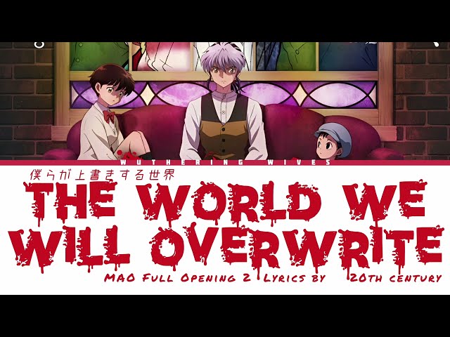 MAO Full Opening 2 Lyrics | The world we will overwrite| 20th Century