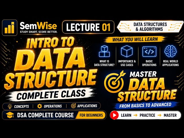 Lecture 01 • Introduction to Data Structures • DSA Complete Course • SemWise