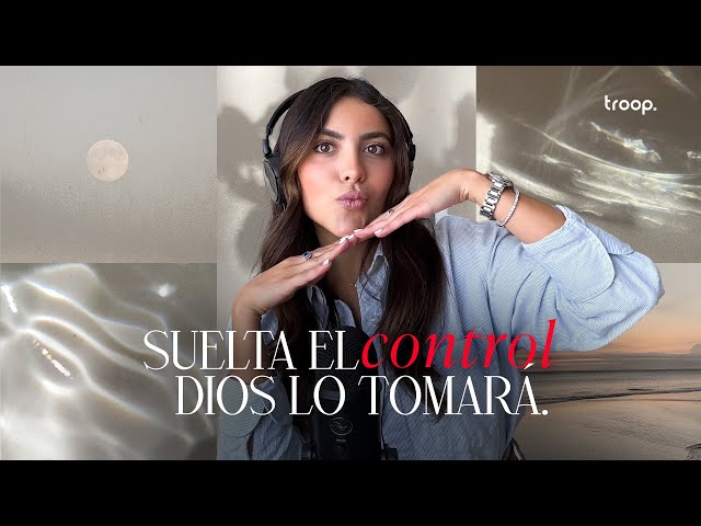 Suelta el control y Dios lo tomará.