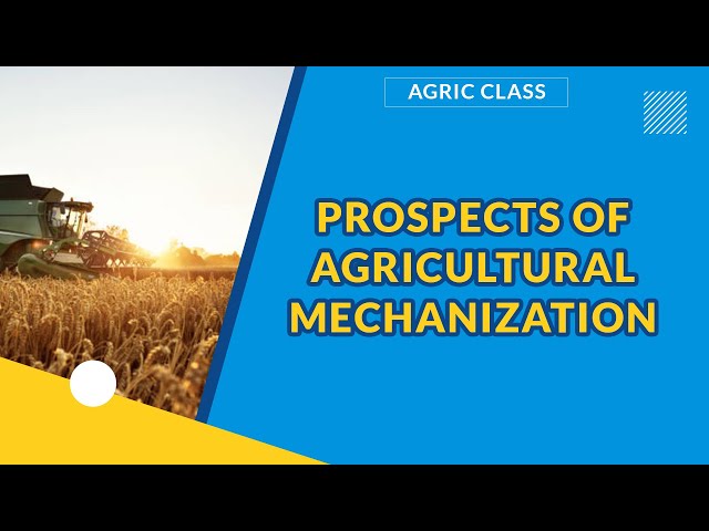 PROSPECTS OF AGRICULTURAL MECHANIZATION | AGRICULTURAL SCIENCE | EXAMGUIDE