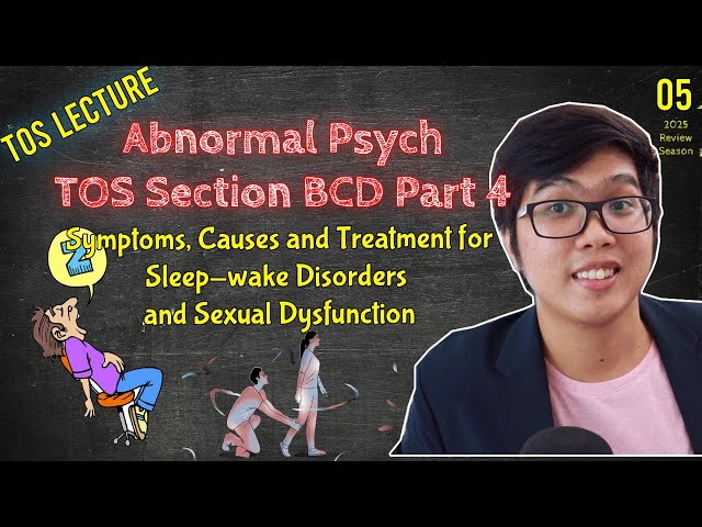 ADVANCED Lecture - AbPsy TOS Section BCD | Sleep-wake Disorders and Sexual Dysfunction