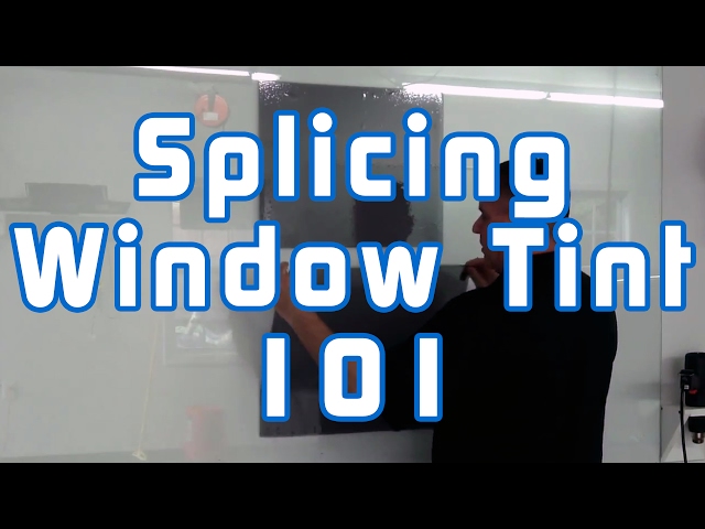 Splicing Window Tint 101