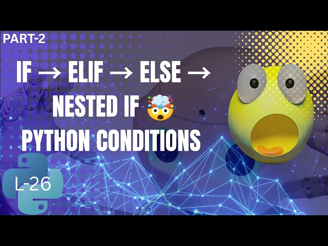 If, Elif, Else & Nested If in Python | Python Conditional Statements Part-2 | Beginner Tutorial