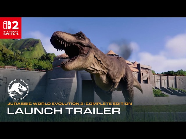 Jurassic World Evolution 2: Complete Edition | Nintendo Switch™ 2  Launch Trailer