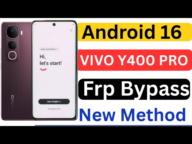 Vivo Y400 Pro 5g Frp Bypass Android 16 / Vivo Y400 Pro Frp Bypass / Vivo Y400 Pro 5g Frp Bypass
