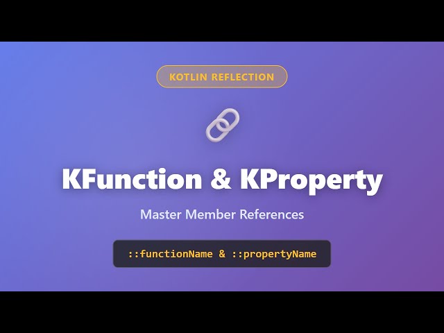 KFunction & KProperty: Master Kotlin Member References | Kotlin Reflection Tutorial