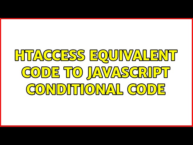 htaccess equivalent code to javascript conditional code