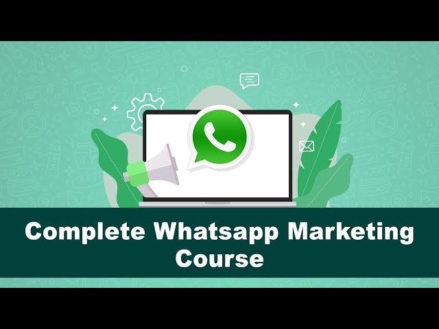 Learn Whatsapp Marketing With this Complete Course (Beginning to advanced)