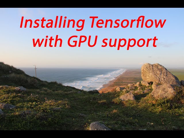 Install Tensorflow with Nvidia GPU support, CUDA and CuDNN