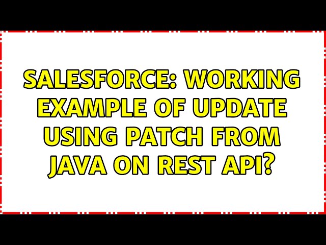 Salesforce: Working example of update using PATCH from Java on REST API?