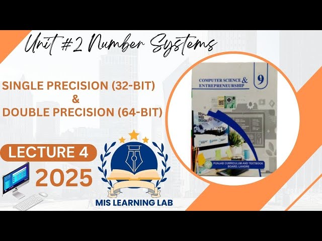 Lec 4"Single Precision 32-Bit & Double Precision 64-Bit" Computer Science class 9 unit 2