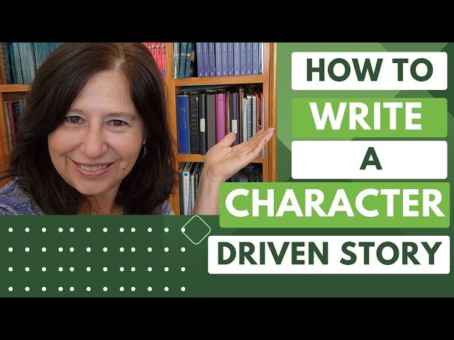 How to Write a Character Driven Story