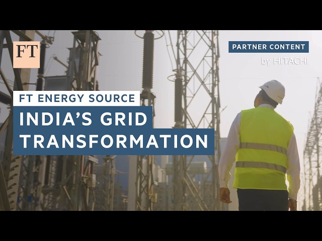 India's transmission transformation | FT Energy Source
