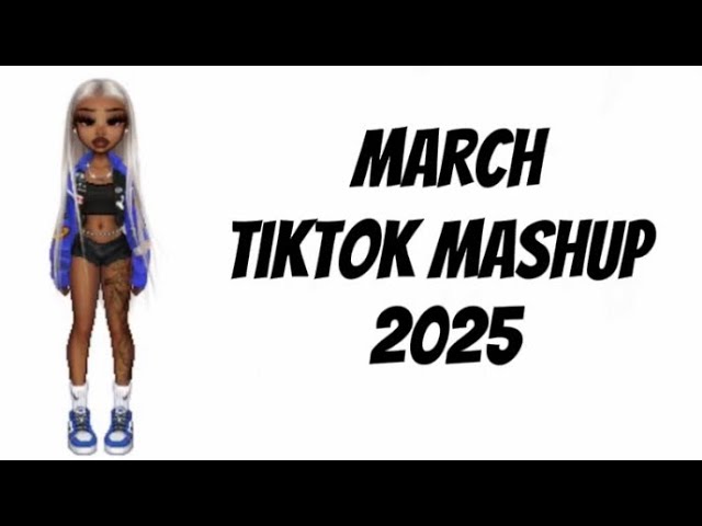 March Tiktok Mashup ! *Not clean* | | 2025