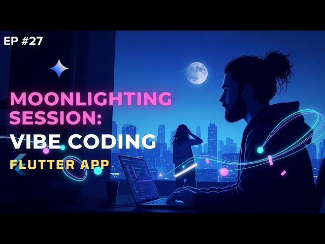 Live Moonlighting Session: Vibe Coding Travel Planning Flutter App - EP 27