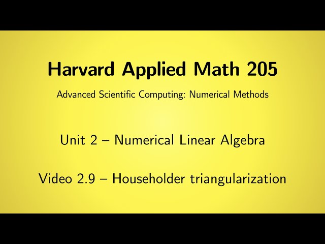 Harvard AM205 video 2.9 - Householder triangularization